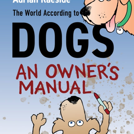 The World According to Dogs: An Owner's Manual