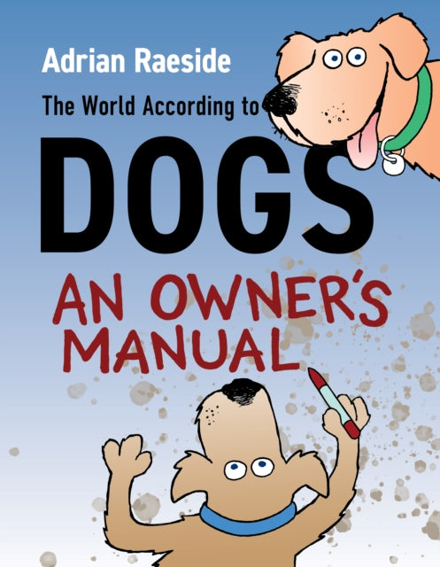 The World According to Dogs: An Owner's Manual