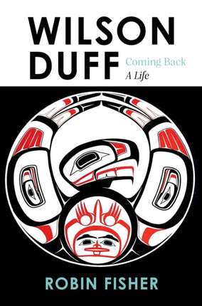 Wilson Duff: Coming Back, a Life