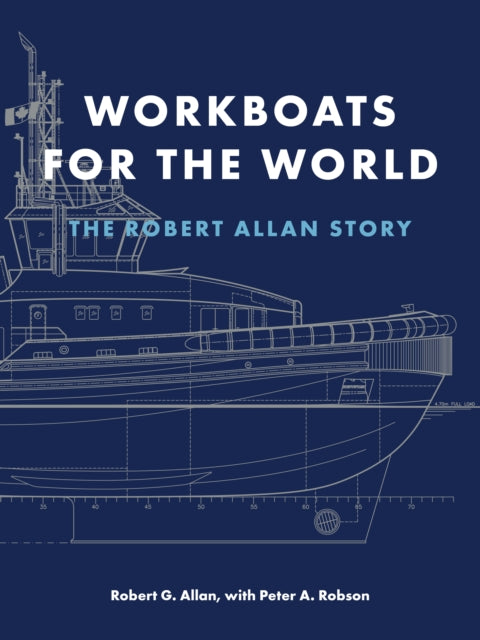 Workboats for the World: The Robert Allan Story