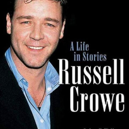 Russell Crowe: A Life in Stories