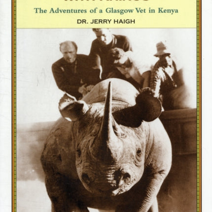 Wrestling With Rhinos: The Adventures of a Glasgow Vet in Kenya