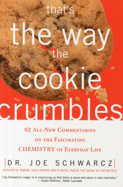 That's The Way The Cookie Crumbles: 62 All-New Commentaries on the Fascinating Chemistry of Everyday Life