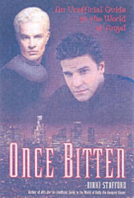 Once Bitten: An Unofficial Guide to the World of Angel