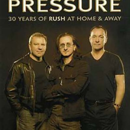 Contents Under Pressure: 30 Years of Rush at Home and Away