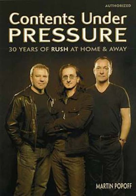 Contents Under Pressure: 30 Years of Rush at Home and Away