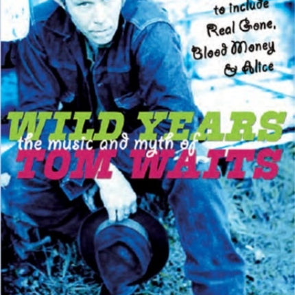 Wild Years: The Music and Myth of Tom Waits