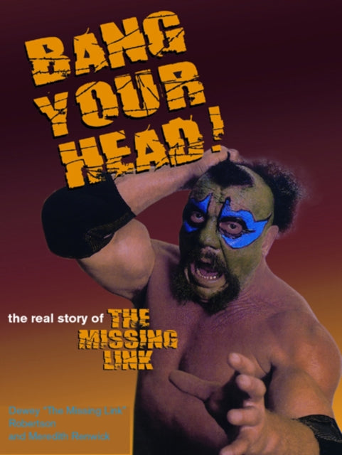 Bang Your Head!: The Real Story of the Missing Link