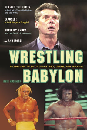 Wrestling Babylon: Piledriving Tales of Drugs, Sex, Death and Scandal