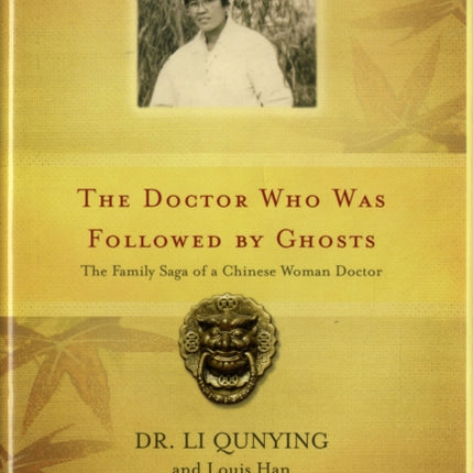 The Doctor Who Was Followed By Ghosts: The Family Saga of a Chinese Woman Doctor