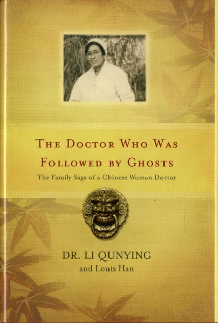 The Doctor Who Was Followed By Ghosts: The Family Saga of a Chinese Woman Doctor