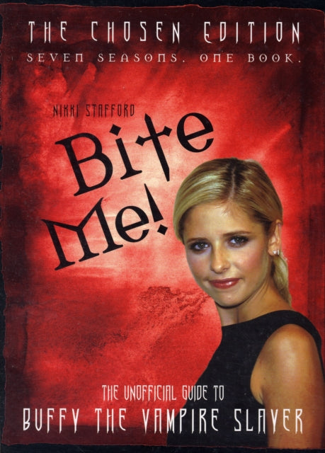 Bite Me!: The 10th Buffyversary Guide to the World of Buffy the Vampire Slayer