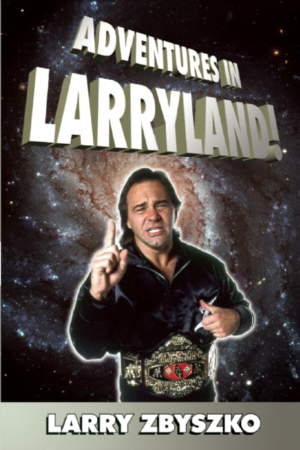 Adventures In Larryland: Life in Professional Wrestling