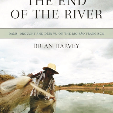 The End Of The River: Strangling the Rio Sao Francisco