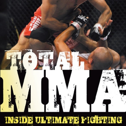 Total Mma: Inside Ultimate Fighting