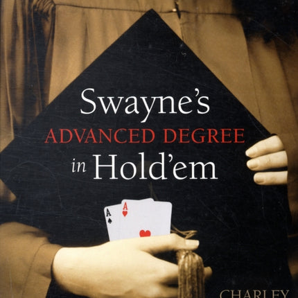 Swayne's Advanced Degree Hold'em: An Advanced Poker Degree for the Serious Player