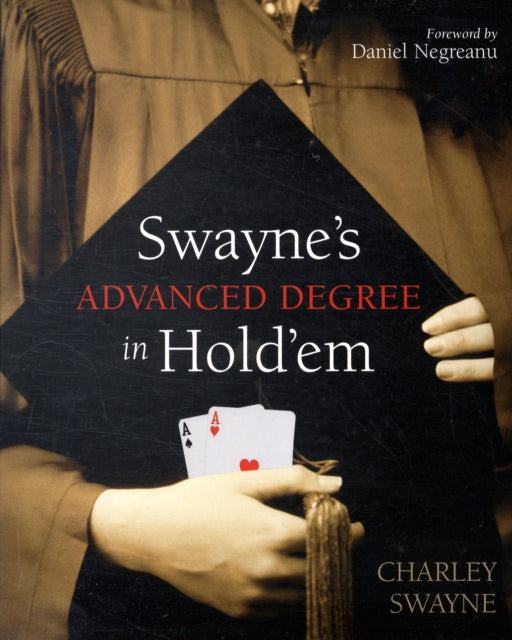 Swayne's Advanced Degree Hold'em: An Advanced Poker Degree for the Serious Player