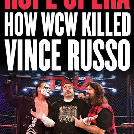 Rope Opera: How WCW Killed Vince Russo