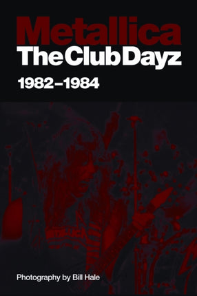 Metallica: The Club Dayz '82-'84