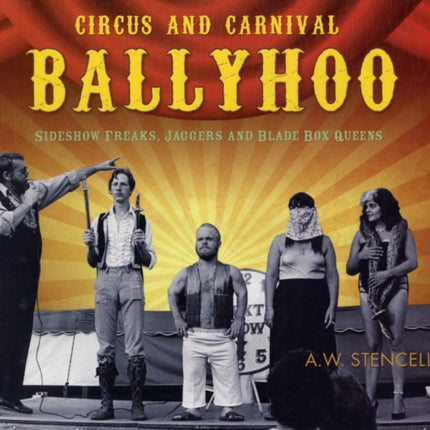 Circus And Carnival Ballyhoo: Side Shock Circus Freaks, Carnival Jabbers and Blade Box Queens