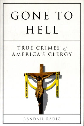 Gone To Hell: True Crimes of America's Clergy