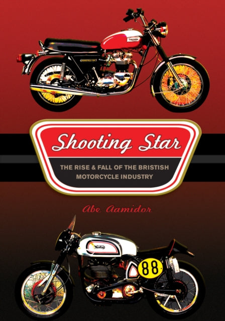 Shooting Star: The Rise and Fall of the British Motorcycle Industry