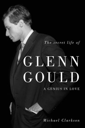 The Secret Life Of Glenn Gould