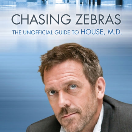 Chasing Zebras: The Unofficial Guide to House, M.D.