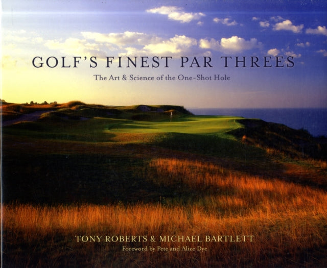 Golf's Finest Par Threes: The Art and Science of the One-Shot Hole