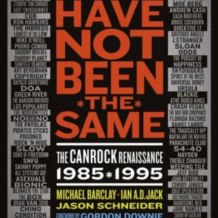 Have Not Been The Same: The CanRock Renaissance 1985-1995