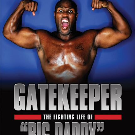 Gatekeeper: The Fighting Life of Gary 'Big Daddy' Goodridge