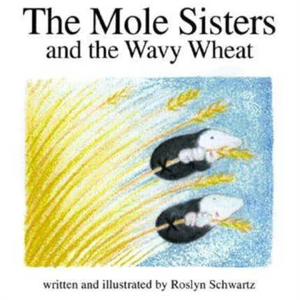 The Mole Sisters and Wavy Wheat