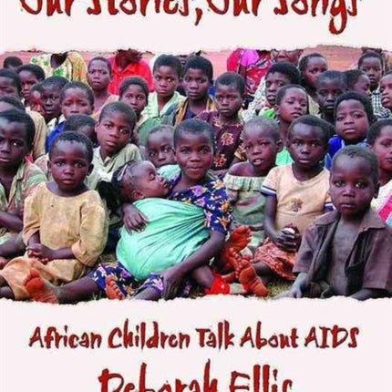 Our Stories, Our Songs: African Children Talk about AIDS
