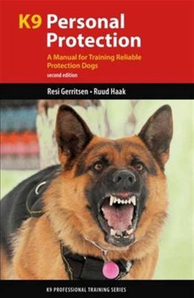 K9 Personal Protection A Manual for Training Reliable Protection Dogs K9 Professional Training