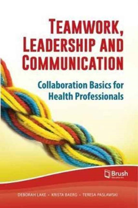 Teamwork, Leadership and Communication: Collaboration Basics for Health Professionals