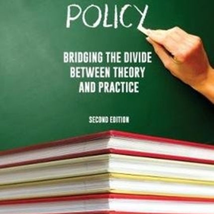 Education Policy 2nd ed: Bridging the Divide Between Theory and Practice