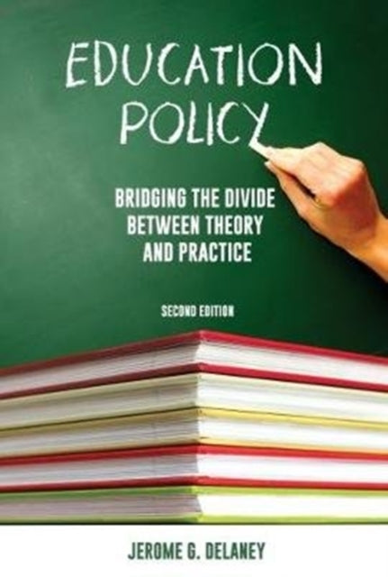 Education Policy 2nd ed: Bridging the Divide Between Theory and Practice