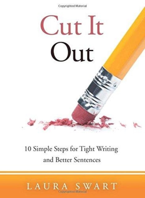 Cut It Out: Ten Simple Steps for Tight Writing and Better Sentences