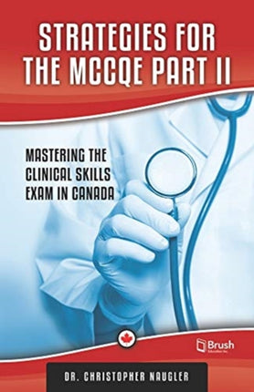 Strategies for the McCqe Part II: Mastering the Clinical Skills Exam in Canada