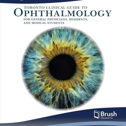 Toronto Guide to Clinical Ophthalmology for