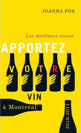 Apportez votre vin: Les Meilleurs restos à Montréal 2010–2011