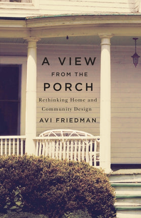 A View from the Porch: Rethinking Home and Community Design