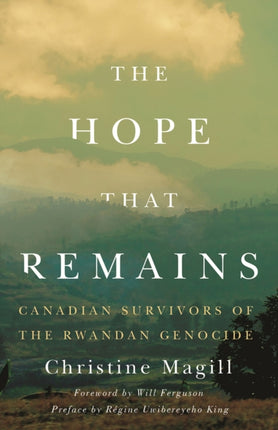 Hope That Remains: Canadian Survivors of the Rwandan Genocide