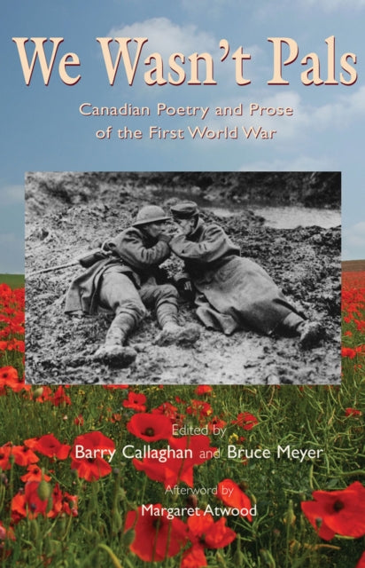 We Wasn't Pals: Canadian Poetry and Prose of the First World War