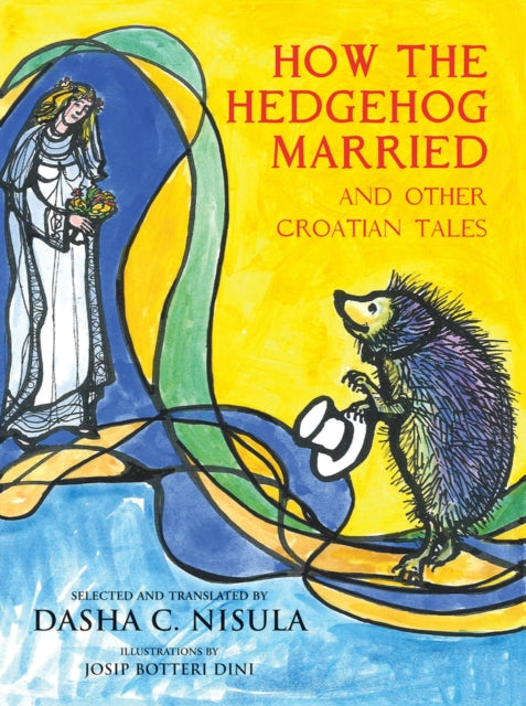 How the Hedgehog Married: and Other Croatian Fairy Tales