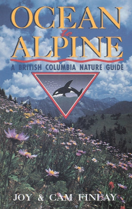 Ocean to Alpine: A British Columbia Nature Guide