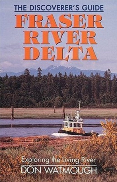 Fraser River Delta: The Discoverer's Guide