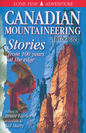 Canadian Mountaineering Anthology, The: Stories from 100 Years at the Edge