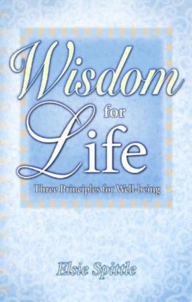 Wisdom for Life: Three Principles for Well-Being