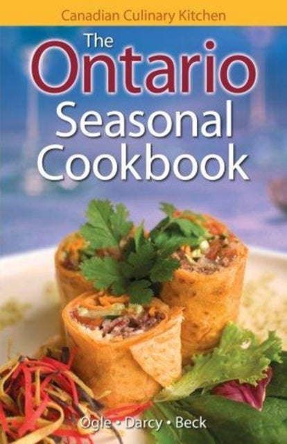 Ontario Seasonal Cookbook, The: History, Folklore & Recipes with a Twist